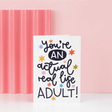 Greeting card - 'you’re an actual real life adult’