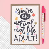 You’re an actual real life adult greeting card
