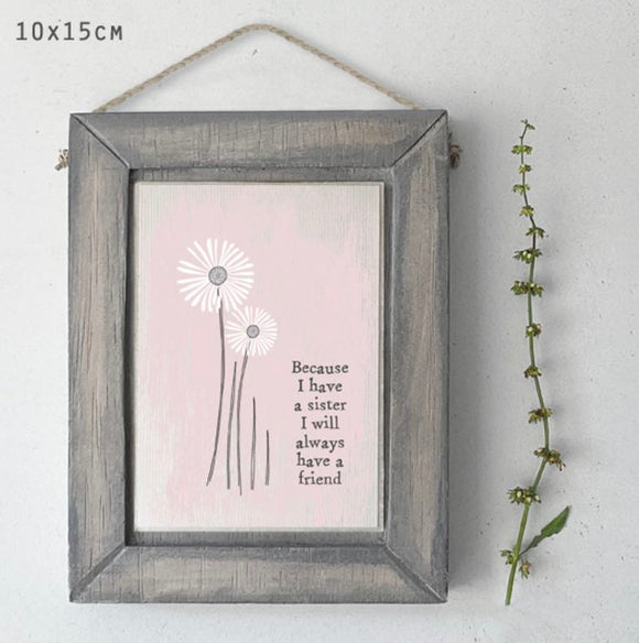 Because I have a sister I will always have a friend wooden hanging plaque