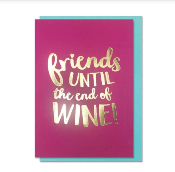 Friends Until The End of Wine Card