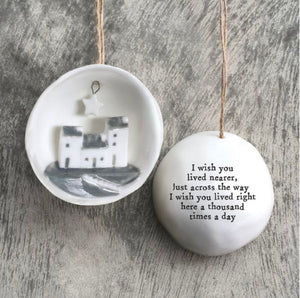 'Wish You Lived Nearer' Half Bauble - East Of India
