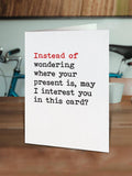 Funny Birthday Card - Wondering Where Your Present Is