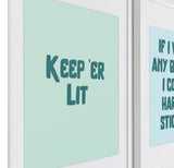 Keep Er Lit Print (A4) - Parful Stuff