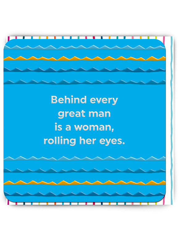 Behind every great man greeting card 