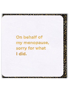 Sorry I Blame The Menopause Gold Foiled Greeting Card
