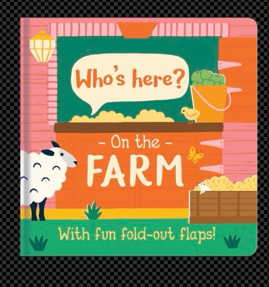 Who’s Here On The Farm – Fold-Out Flaps Board Book