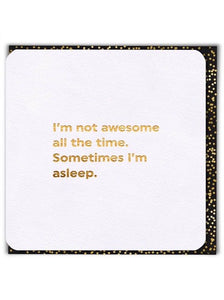 Not Awesome All The Time Funny Greeting Card