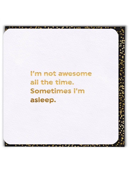 Not Awesome All The Time Funny Greeting Card