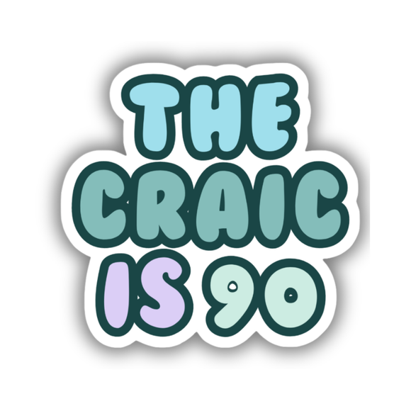 THE CRAIC IS 90 STICKER BY PARFUL STUFF