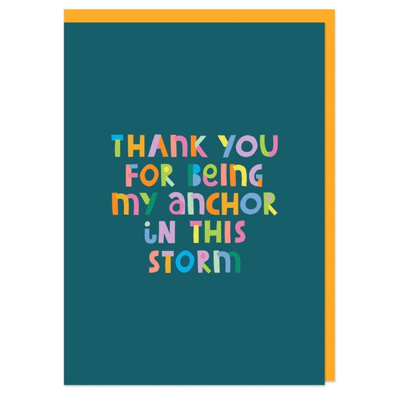 Thank you for being my anchor in this storm Greeting Card