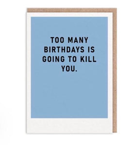 Too Many Birthdays Greeting Card