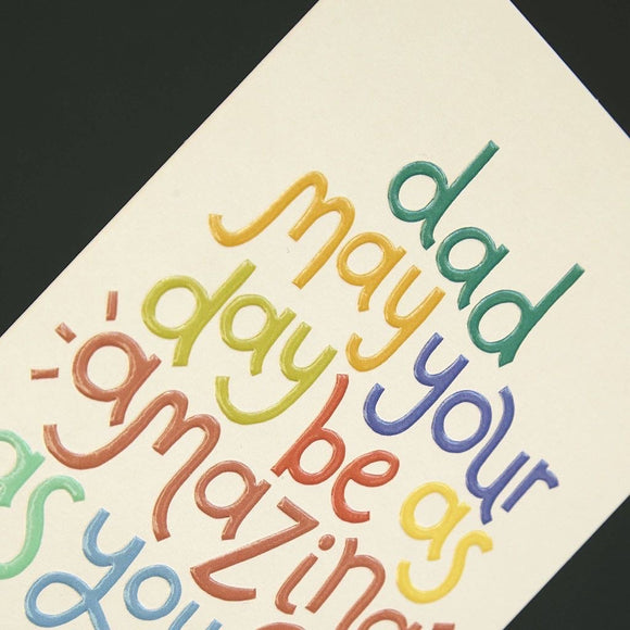Dad, May Your Day Be As Amazing as You Are' Greeting Card