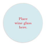 Place Wine Glass Here Ceramic Coaster - Gift for Wine Lovers  Perfect Gift for Home or Parties