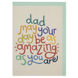 Dad, May Your Day Be As Amazing as You Are' Greeting Card