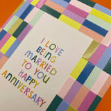 I Love Being Married to You - Happy Anniversary Card