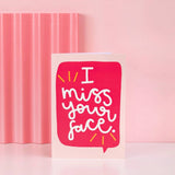 I miss your face greeting card