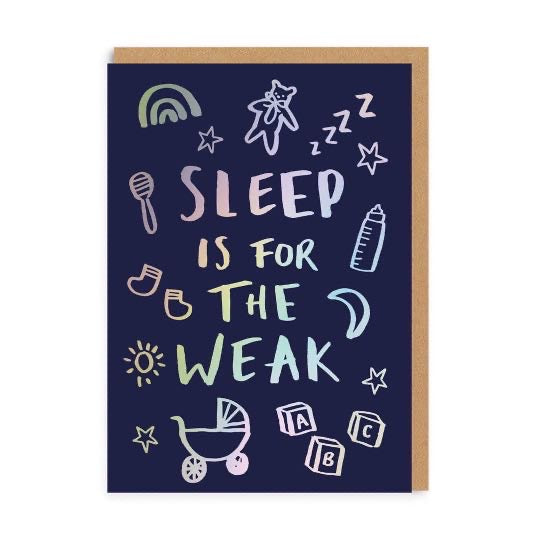 Sleep is for the Weak Newborn Greeting Card
