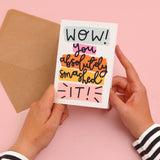 Wow! you absolutely smashed it’ Greeting Card