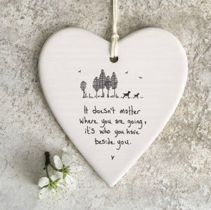 It doesn't matter where you are going'’ Porcelain Hanging Heart - East Of India