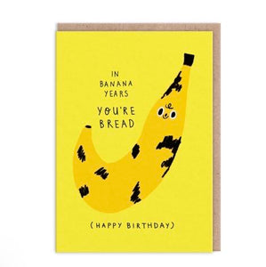 In Banana Years You’re Bread Birthday Card