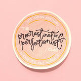 Vinyl Sticker - procrastinating perfectionist