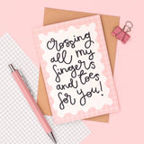 Crossing my fingers and toes for you Greeting Card
