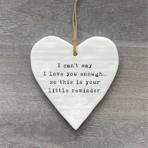 I Can't Say I Love You Enough Hanging Ceramic Heart