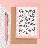 Crossing my fingers and toes for you Greeting Card