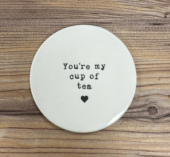 You’re my cup of tea coaster 