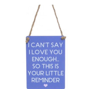 I can’t say I love you enough so here’s a little reminder hanging sign 