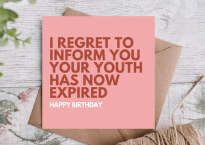 I regret to inform you your youth has now inspired birthday card