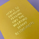 Retirement Card - Everyday Feels Like Weekend