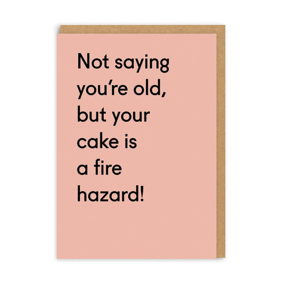 Not saying your old but your cake is a fire hazard greeting card