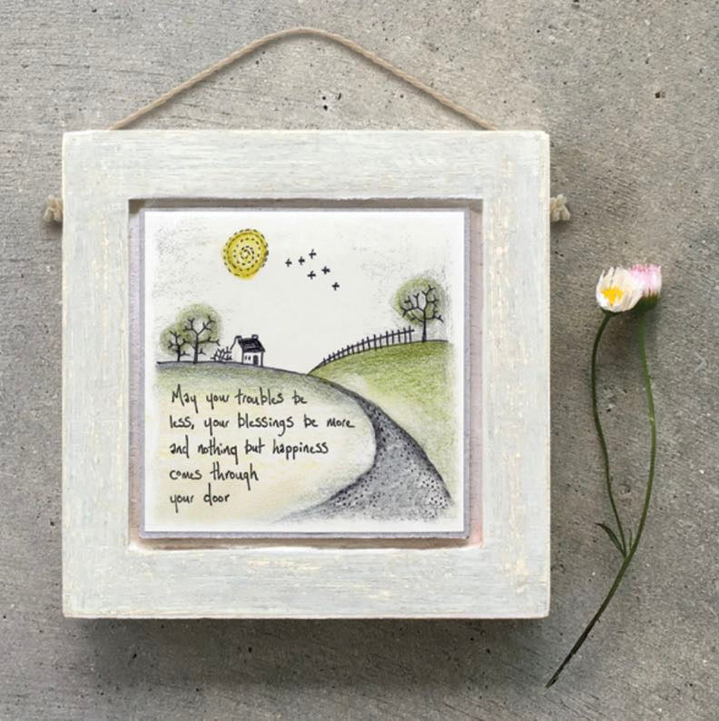 May your troubles be less, your blessings be more and nothing but happiness comes through your door wooden hanging plaque