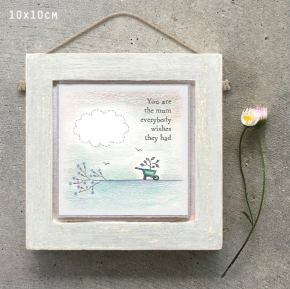You are the mum everybody wishes they had wooden hanging plaque