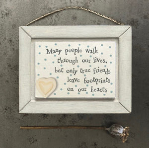 Many people walk through our lives, but only true friends leave footprints on our hearts wooden hanging plaque