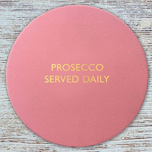 Prosecco Served Daily Coaster